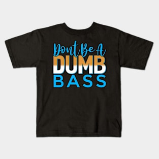 Dont Be A Dumb Bass Funny Fishing Fisherman Kids T-Shirt